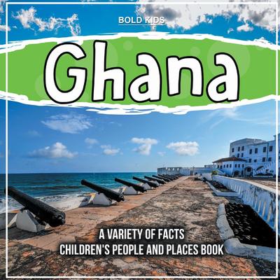 Ghana A Variety Of Facts