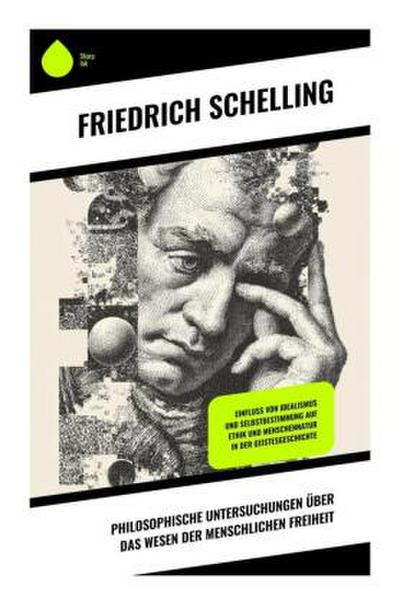 Philosophische Untersuchungen über das Wesen der menschlichen Freiheit