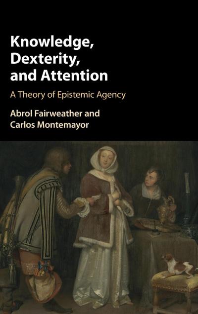 Knowledge, Dexterity, and Attention