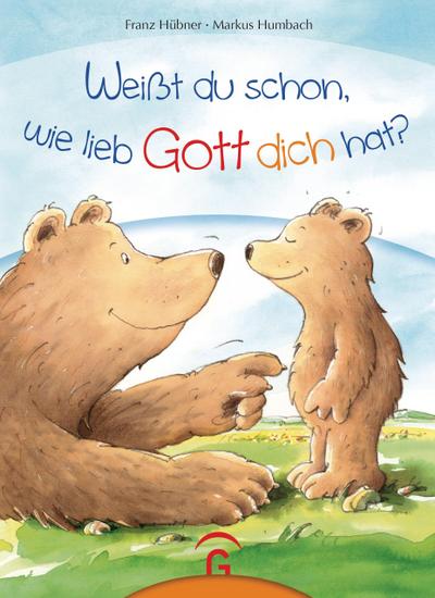 Weißt du schon, wie lieb Gott dich hat?