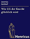 Wie Uli der Knecht glücklich wird