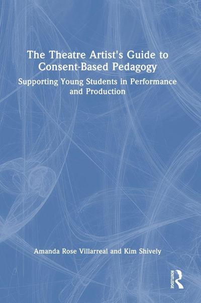 The Theatre Artist’s Guide to Consent-Based Pedagogy