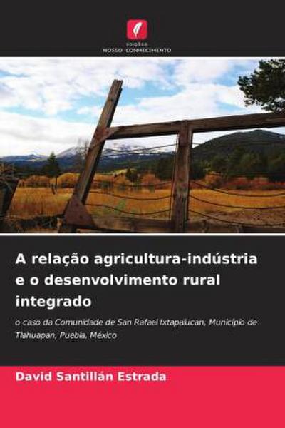 A relação agricultura-indústria e o desenvolvimento rural integrado