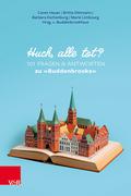 Huch, alle tot? 101 Fragen und Antworten zu ’Buddenbrooks’