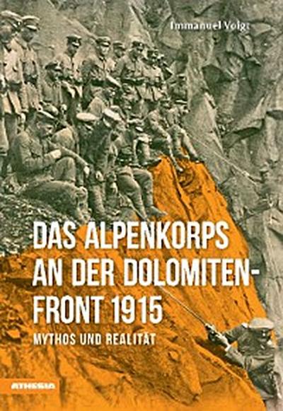 Das Alpenkorps an der Dolomitenfront