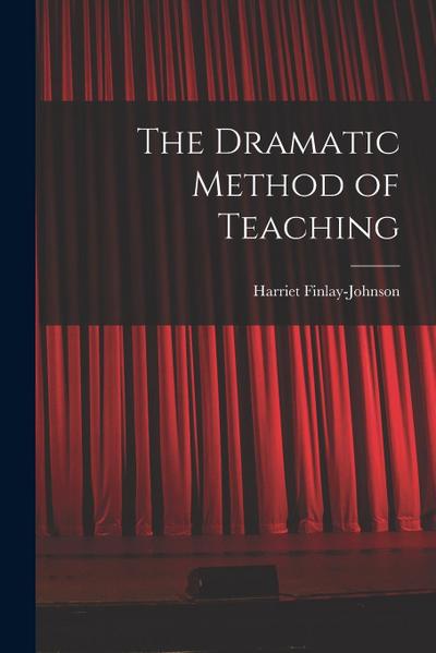 The Dramatic Method of Teaching