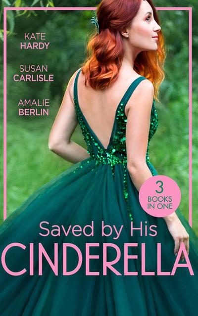 Saved By His Cinderella: Dr Cinderella’s Midnight Fling / The Surgeon’s Cinderella / The Prince’s Cinderella Bride