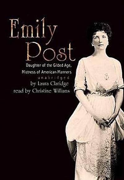 Emily Post: Daughter of the Guilded Age, Mistress of American Manners