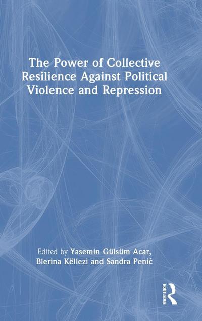 The Power of Collective Resilience Against Political Violence and Repression