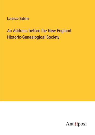 An Address before the New England Historic-Genealogical Society