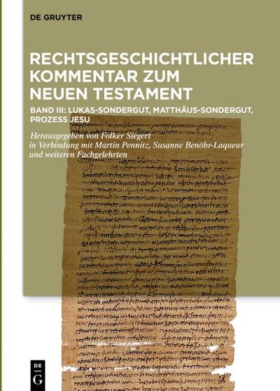 Rechtsgeschichtlicher Kommentar zum Neuen Testament Kommentar: Lukas-Sondergut, Matthäus-Sondergut, Prozess Jesu