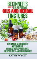 Beginner’s Guide to Essential Oils and Herbal Tinctures