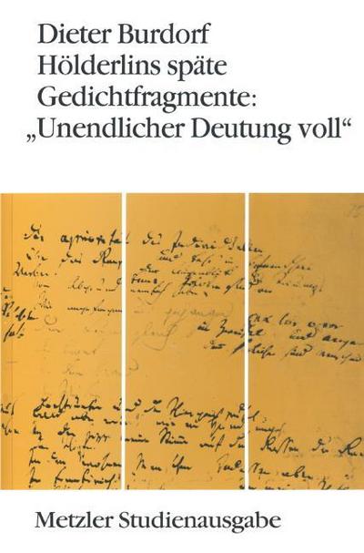 Hölderlins späte Gedichtfragmente: ’Unendlicher Deutung voll’