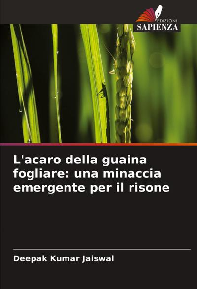L’acaro della guaina fogliare: una minaccia emergente per il risone