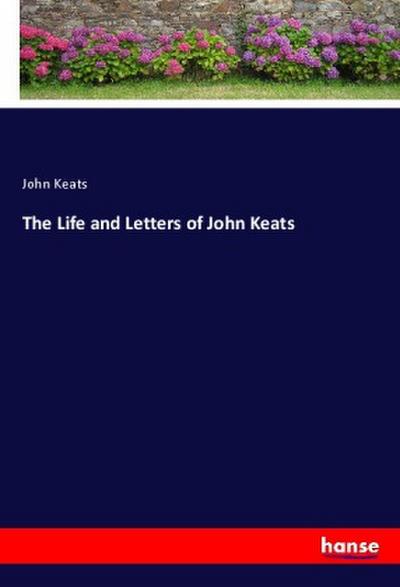 The Life and Letters of John Keats
