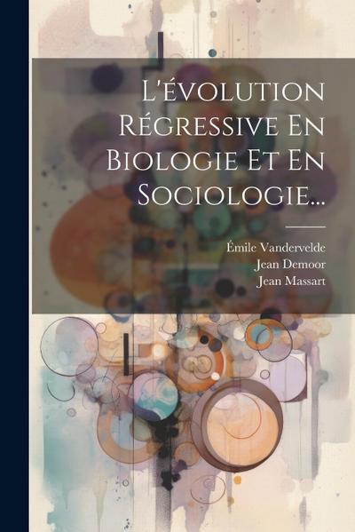 L’évolution Régressive En Biologie Et En Sociologie...
