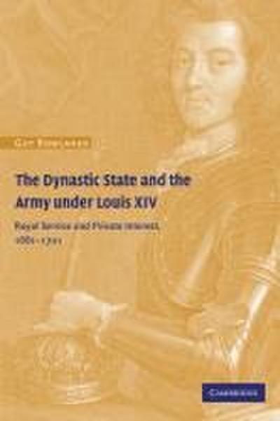 The Dynastic State and the Army Under Louis XIV