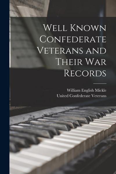 Well Known Confederate Veterans and Their War Records