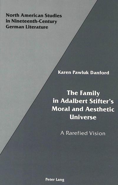 The Family in Adalbert Stifter’s Moral and Aesthetic Universe
