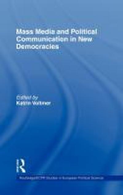 Mass Media and Political Communication in New Democracies