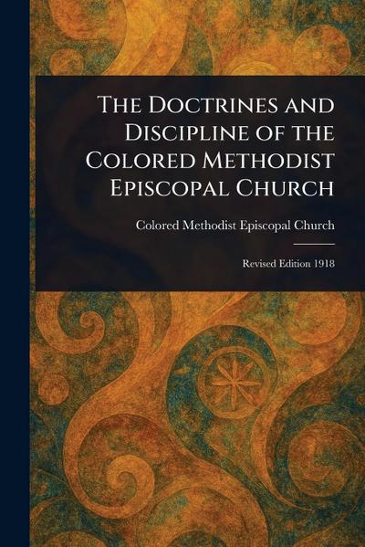 The Doctrines and Discipline of the Colored Methodist Episcopal Church