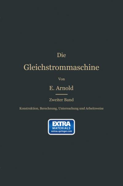 Konstruktion, Berechnung, Untersuchung und Arbeitsweise der Gleichstrommaschine