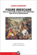 Figure bresciane nella cultura e nella letteratura tra Otto e Novecento