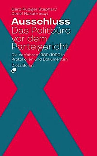 Ausschluss. Das Politbüro vor dem Parteigericht