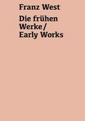 Franz West. Die frühen Werke / Early Works