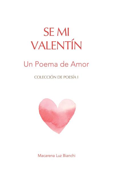 Se Mi Valentín: Un Poema de Amor (Colección de Poesía, #1)