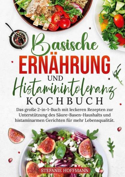 Basische Ernährung und Histaminintoleranz Kochbuch