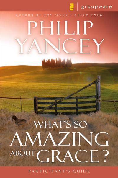 What's So Amazing About Grace? - Philip Yancey