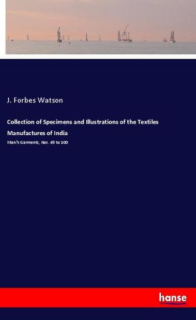Collection of Specimens and Illustrations of the Textiles Manufactures of India