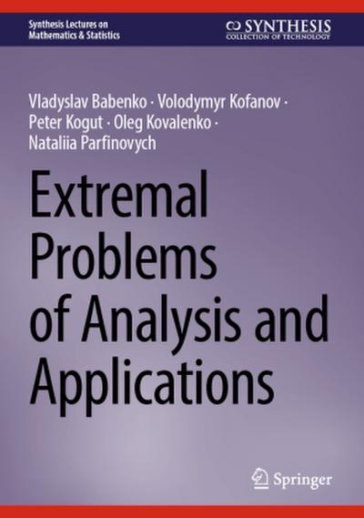 Extremal Problems of Analysis and Applications