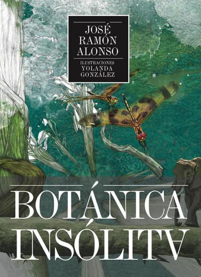 Alonso Peña, J: Botánica insólita