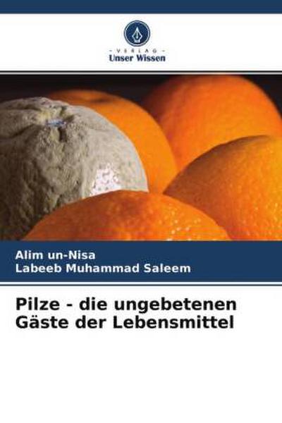 Pilze - die ungebetenen Gäste der Lebensmittel
