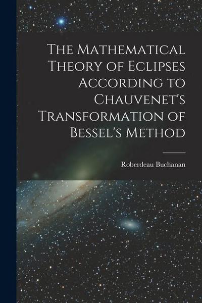The Mathematical Theory of Eclipses According to Chauvenet’s Transformation of Bessel’s Method