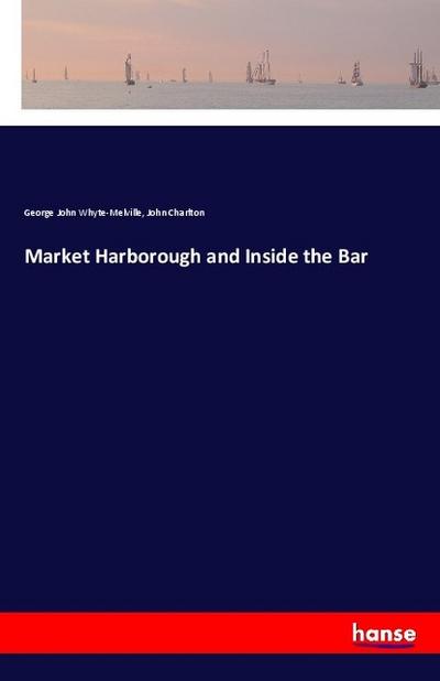 Market Harborough and Inside the Bar