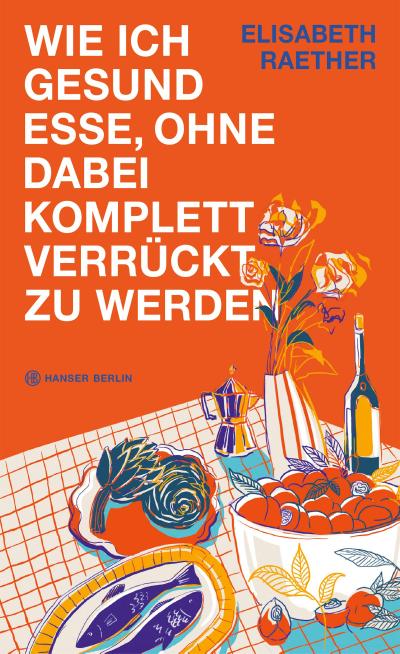 Wie ich gesund esse, ohne dabei komplett verrückt zu werden