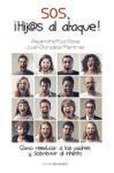 SOS, ¡Hij@al ataque!: como reeducar a los padres y sobrevivir al intento