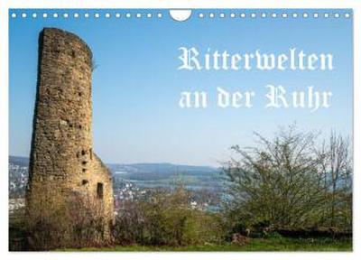 Ritterwelten an der Ruhr (Wandkalender 2026 DIN A4 quer), CALVENDO Monatskalender