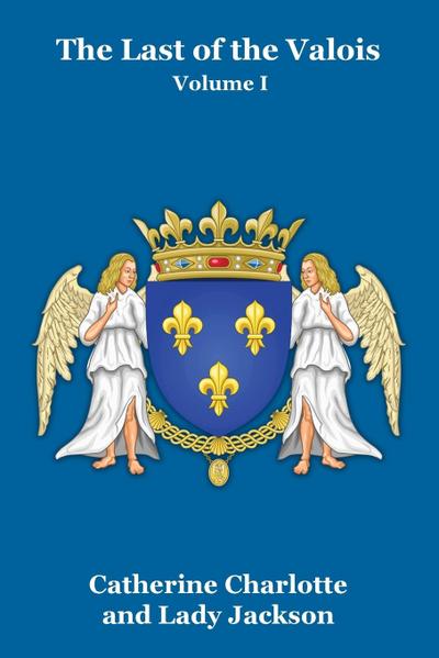The Last of the Valois Vol. I
