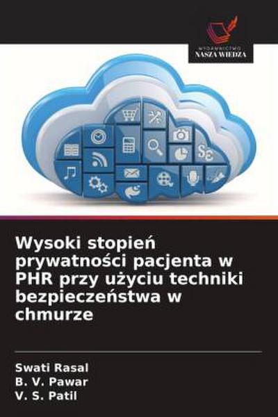 Wysoki stopie¿ prywatno¿ci pacjenta w PHR przy u¿yciu techniki bezpiecze¿stwa w chmurze