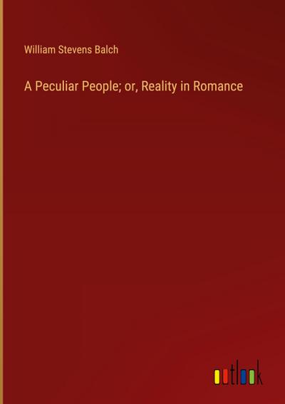 A Peculiar People; or, Reality in Romance