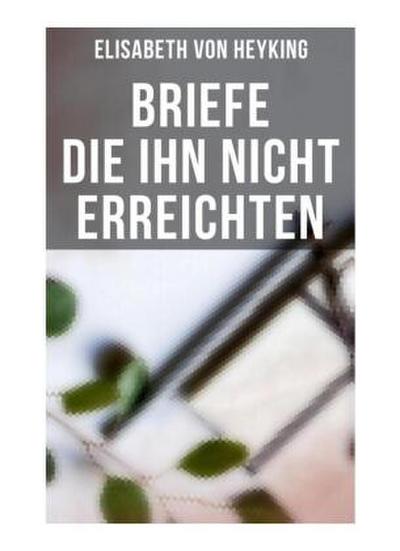 Briefe die ihn nicht erreichten