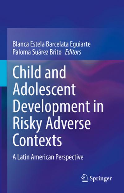 Child and Adolescent Development in Risky Adverse Contexts