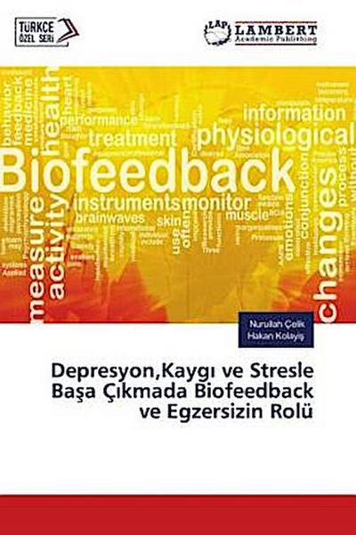 Depresyon,Kayg¿ ve Stresle Ba¿a Ç¿kmada Biofeedback ve Egzersizin Rolü