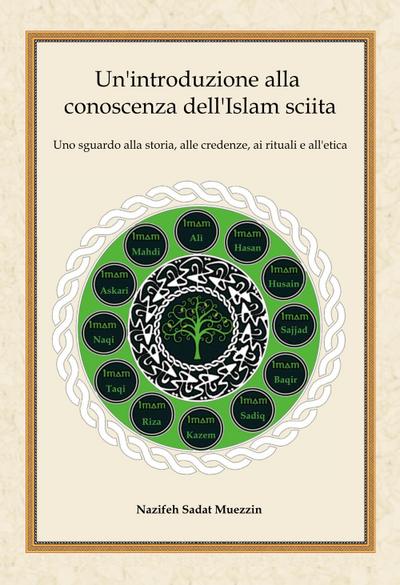Un’ introduzione alla conoscenza dell’Islam sciita. Uno sguardo alla storia, alle credenze, ai rituali e all’etica