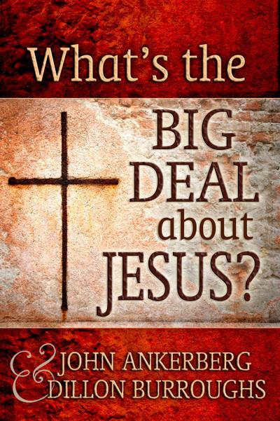 What’s The Big Deal About Jesus?