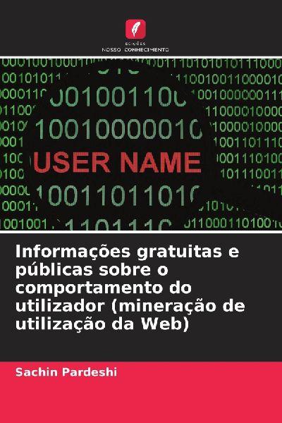 Informações gratuitas e públicas sobre o comportamento do utilizador (mineração de utilização da Web)